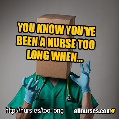 you-know-youve-been-a-nurse-too-long-when.jpg