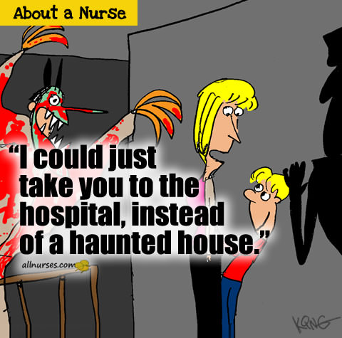 I could just take you to the hospital, instead of a haunted house.