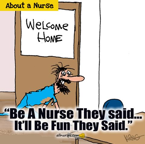 Be A Nurse They Said ... It'll Be Fun They Said