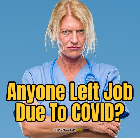 anyone-left-nursing-job-due-to-covid.jpg.b3dbe5951dd45136746c9b13feb53399.jpg