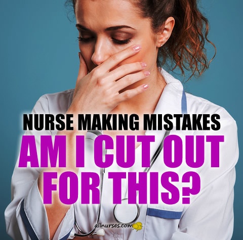 nurse-making-mistakes-am-i-cut-out-for-this.jpg.9ef04a5eaf1f16fdfe8477cbe1dd7ca2.jpg