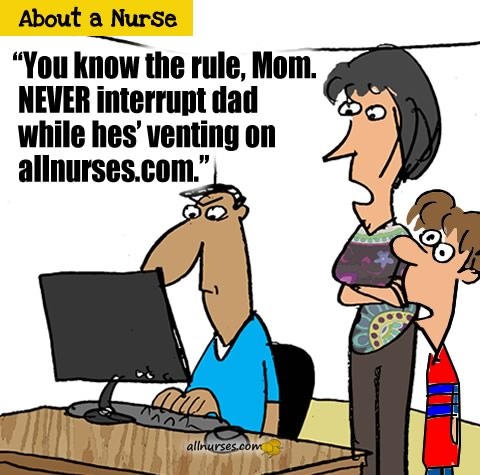 nurse-dad-venting-at-allnurses-dont-bother.jpg.2dab765cbff90d2eed869e9997cf0fe4.jpg