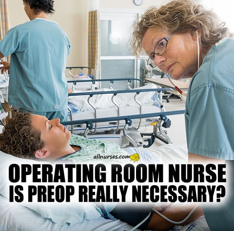 operating-room-nurse-is-preop-really-necessary.jpg.c26214f922b550bbfe8f9715a567dd39.jpg