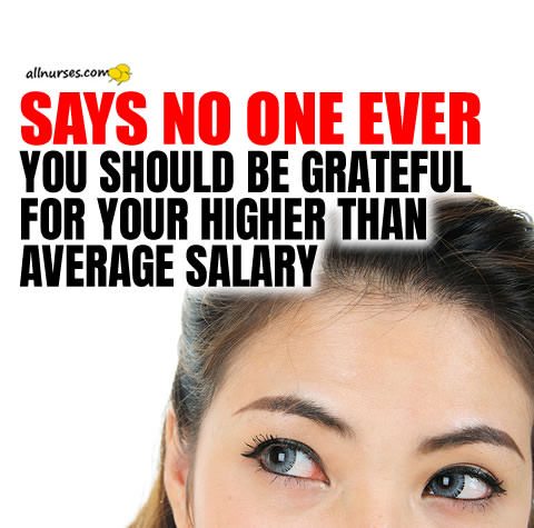 be-grateful-for-your-higher-than-average-nursing-salary.jpg.4cf1b2e422b9b9a8c74f6bb2d77c6267.jpg
