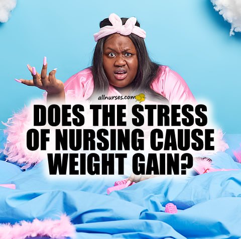 nurse-stress-cause-weight-gain.jpg.bfa1c1f1854e079d84abe2a9abf5a317.jpg
