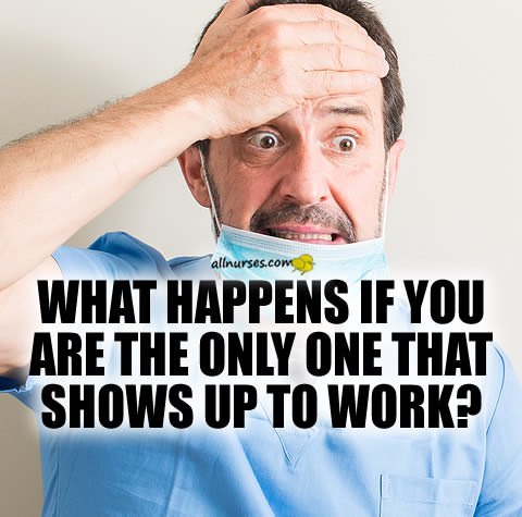 only-nurse-that-showed-up-to-work.jpg.5ea9d494ea4a6ecab4f515b034b908bc.jpg
