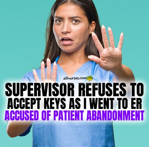 accused-patient-abandonment-nurse-goes-to-emergency-room.jpg.681eadc280ddc0ba4c9254425512c5c8.jpg
