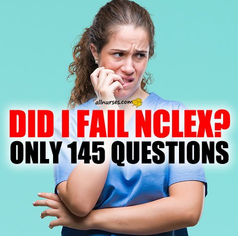 did-i-fail-nclex-145-questions.jpg.9511a1dd51fba0a3d846079845937d25.jpg