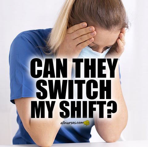 new-nurse-forced-changed-shift.jpg.aa99408ba609bcb45585fe7c5bfe22a3.jpg