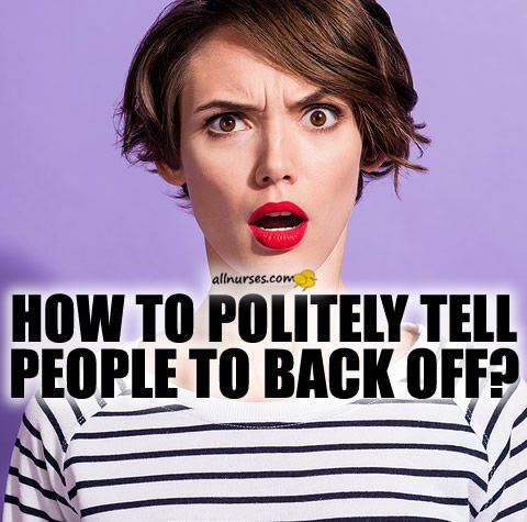 nurse-how-to-tell-coworkers-back-off.jpg.46fd3add2606fd8a02cdd06f51688dd3.jpg