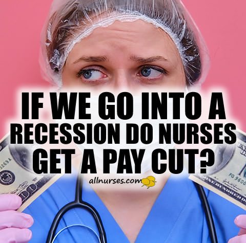 recession-nurses-pay-cut.jpg.1183cfa0b4539246534c1141ac1e4f05.jpg