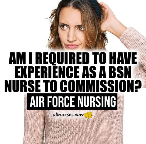 Does Air Force Require  BSN, RN Experience For Commission?