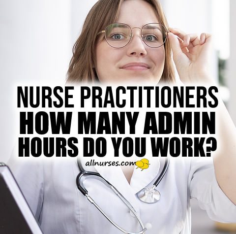 Nurse Practitioners How Many Admin Hours Do You Work?