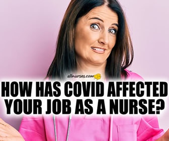 How Has Covid Affected Your Job as a Nurse?