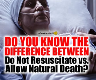 Do Not Resuscitate (DNR) vs. Allow Natural Death (AND)