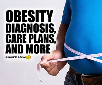 Obesity: Nursing Diagnosis, Care Plans, and More