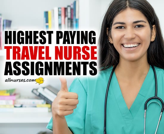 The 10 Highest-Paying Travel Nurse Assignments in 2023