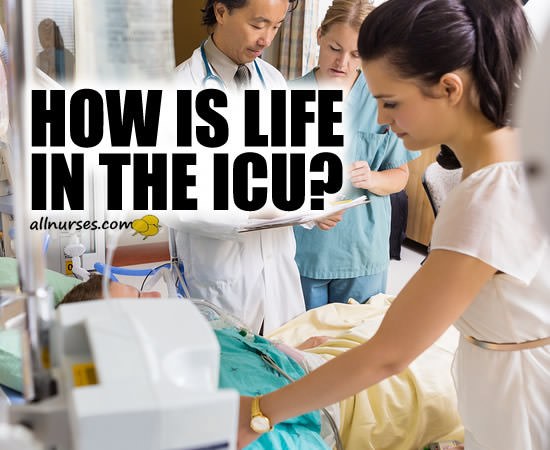 How is life in the ICU?  I am in a LTACH