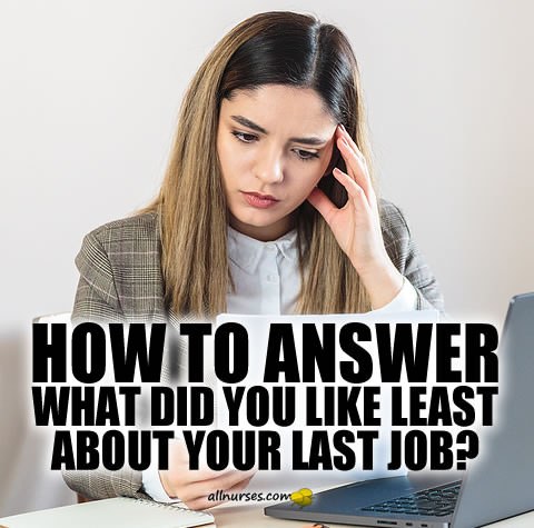 How to Answer 'What Did You Like Least About Your Last Job?'