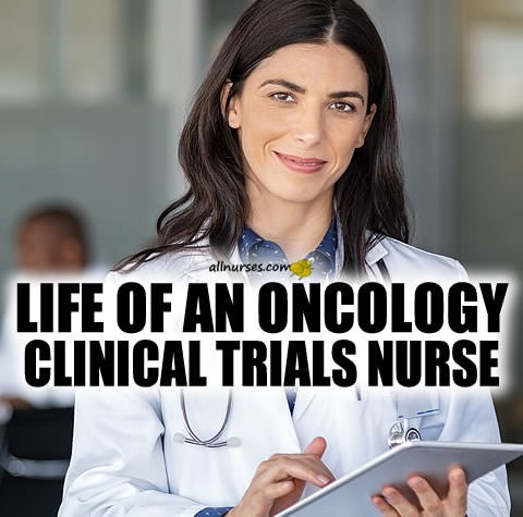 The Life of an Oncology Clinical Trials Nurse
