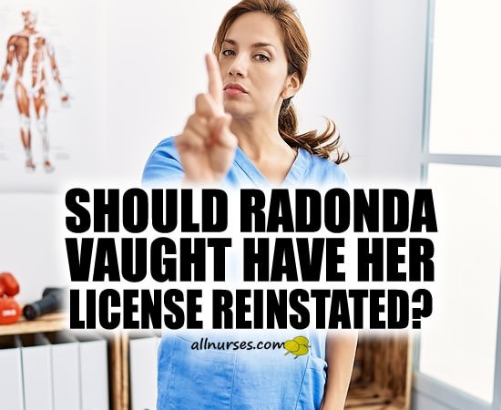Should RaDonda Vaught Have Her Nursing License Reinstated?