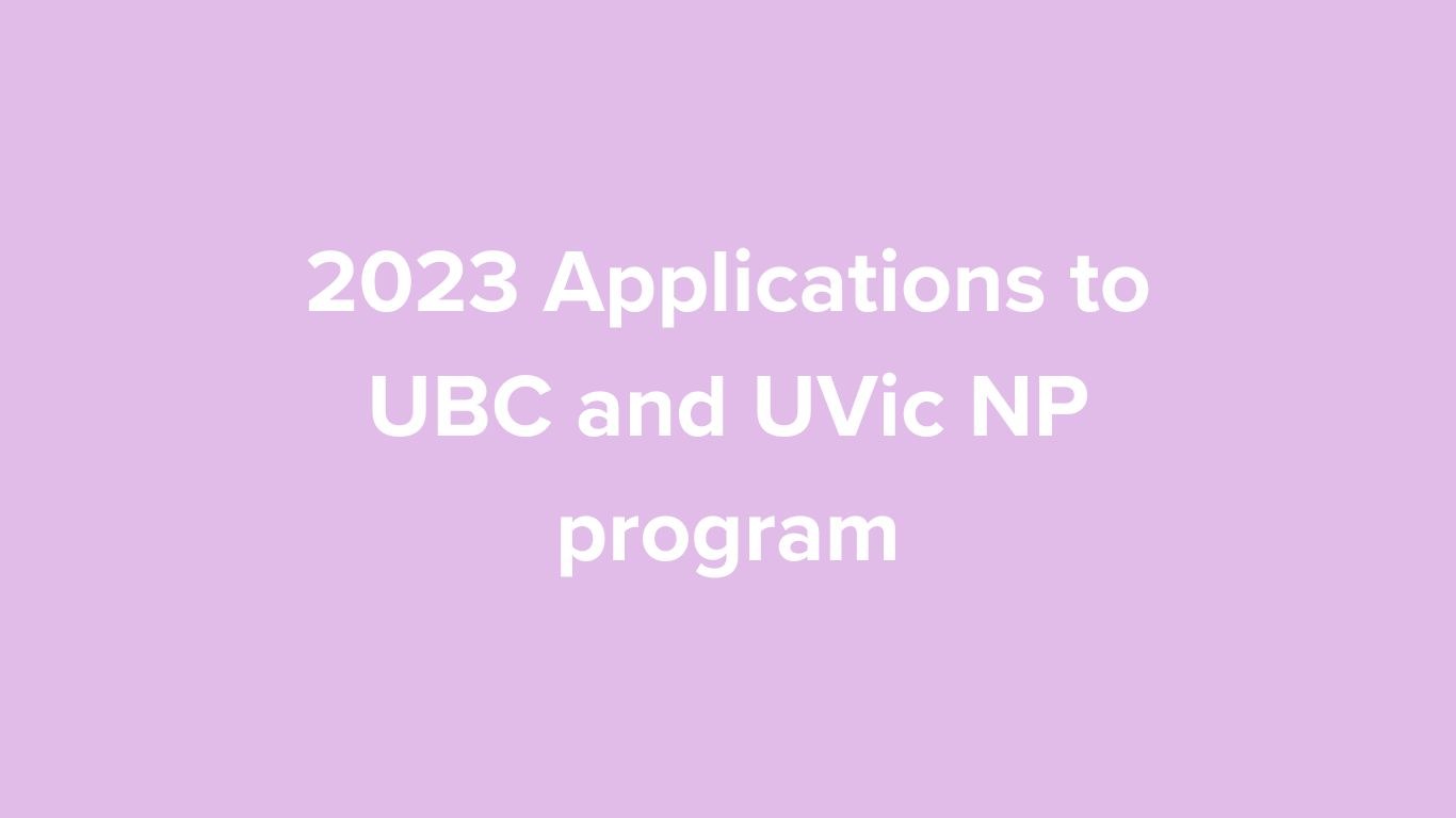 2023 Applications to UBC and UVic NP program