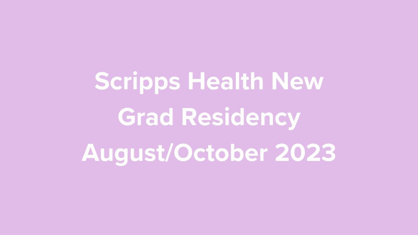 Scripps Health New Grad Residency August/October 2023