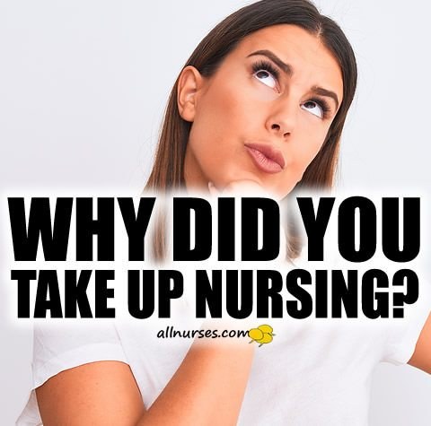 Why did you take up nursing? What's your story? 