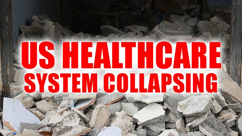 The Collapsing Healthcare System in the US