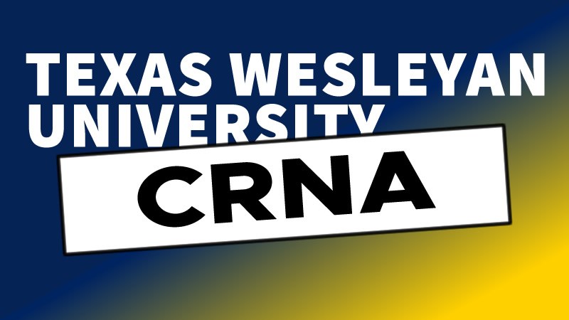 Texas Wesleyan University CRNA 2022