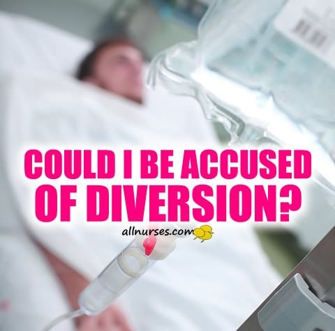 Could I be accused of Fentanyl diversion?