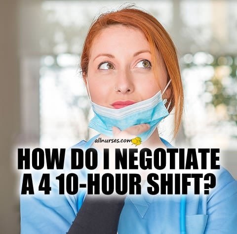 Offered 8-Hour Shifts, Want 10-Hour Shifts