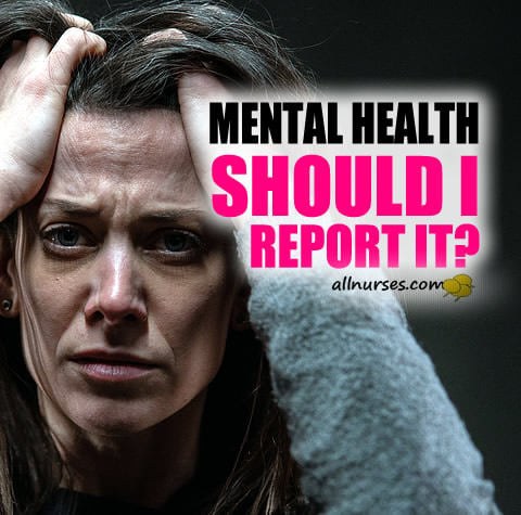 Should I report my mental health issues?