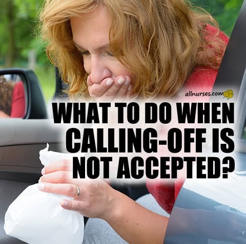 I called in sick today, they didn't accept it.